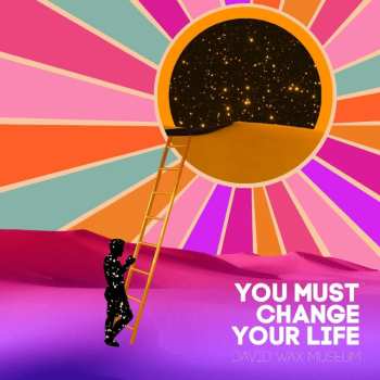 LP David Wax Museum: You Must Change Your Life 492046