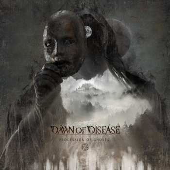 Album Dawn Of Disease: Procession Of Ghosts
