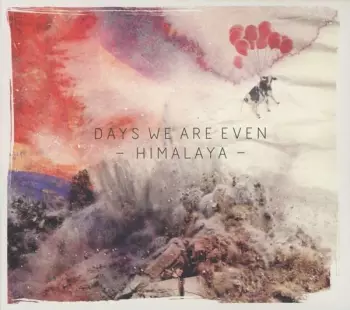 Days We Are Even: Himalaya