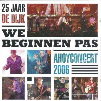 Album De Dijk: 25 Jaar De Dijk - We Beginnen Pas - Ahoyconcert 2006