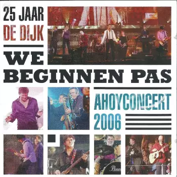 25 Jaar De Dijk - We Beginnen Pas - Ahoyconcert 2006