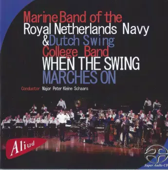 De Marinierskapel der Koninklijke Marine: When The Swing Marches On