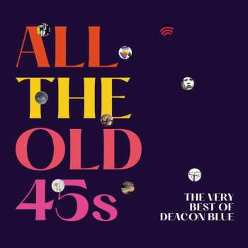 2CD Deacon Blue: All The Old 45s - The Very Best Of Deacon Blue 474647