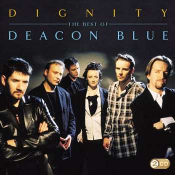 Album Deacon Blue: Dignity - The Best Of Deacon Blue