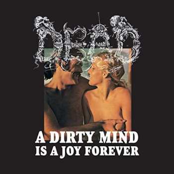 Album Dead: A Dirty Mind Is A Joy Forever