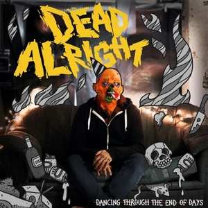 LP Dead Alright: Dancing Through The End Of Days 537064