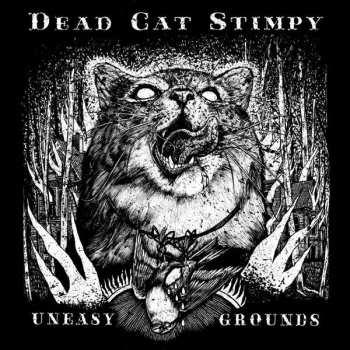 Album Dead Cat Stimpy: Uneasy Grounds