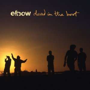 Album Elbow: Dead In The Boot