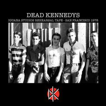 CD Dead Kennedys: Iguana Studios Rehearsal Tape - San Francisco 1978 397095