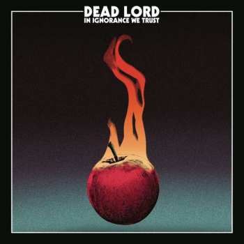 Album Dead Lord: In Ignorance We Trust