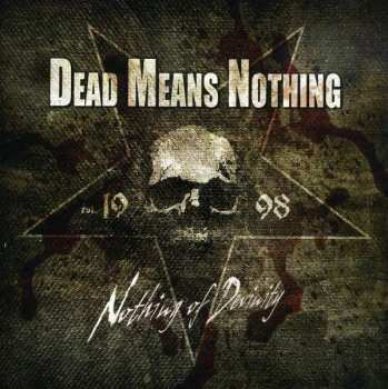 Dead Means Nothing: Nothing Of Devinity