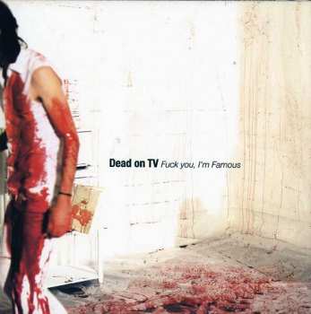 Album Dead On TV: Fuck You, I'm Famous