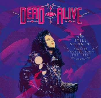 Dead Or Alive: Still Spinnin' - The Singles Collection 1983-2021