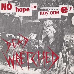Album Dead Wretched: 7-no Hope For Anyone