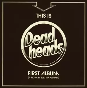 This Is Deadheads First Album (It Includes Electric Guitars)