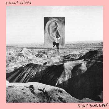 Album Deadly Cliffs: Shut Your Ears!