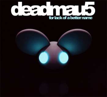 Album deadmau5: For Lack Of A Better Name