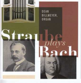 2CD Dean Billmeyer: Straube Plays Bach 392158