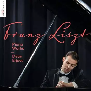 Dean Erjavc: Franz Liszt: Piano Works