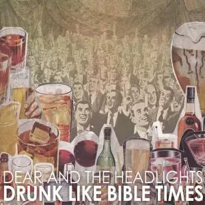 Dear And The Headlights: Drunk Like Bible Times