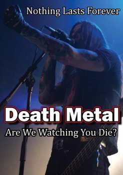 Death Metal:: Are We Watching You Die?