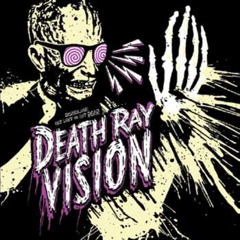 Album Death Ray Vision: Get Lost Or Get Dead