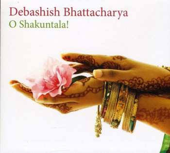 CD Debashish Bhattacharya: O Shakuntala! 538434