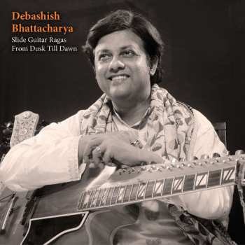 CD Debashish Bhattacharya: Slide Guitar Ragas From Dusk Till Dawn  501102