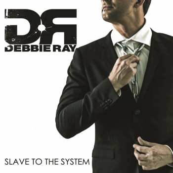 Album Debbie Ray: Slave To The System