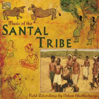 CD Deben Bhattacharya: Music Of The Santal Tribe - Field Recordings By Deben Bhattacharya 514935