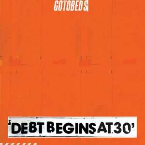 Album The Gotobeds: Debt Begins At 30