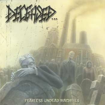 Album Deceased: Fearless Undead Machines