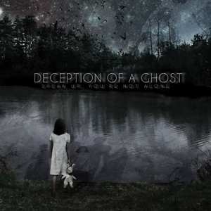 Album Deception Of A Ghost: Speak Up, You're Not Alone