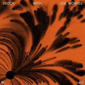 Decoy With Joe Mcphee: Ac/dc