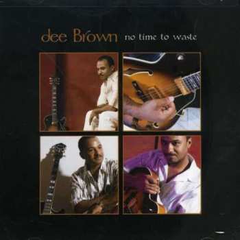 Album Dee Brown: No Time To Waste