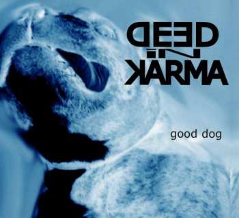 Album Deed In Karma: Good Dog