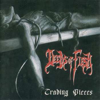 Album Deeds Of Flesh: Trading Pieces