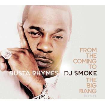 CD DJ Smoke: Busta Rhymes - From The Coming ...To The Big Bang 479372