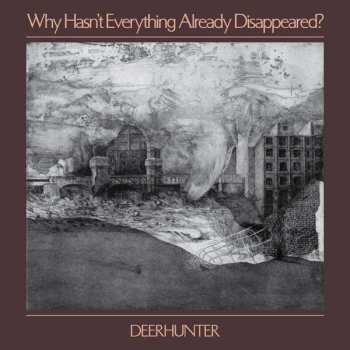 Album Deerhunter: Why Hasn't Everything Already Disappeared?