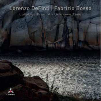 Definti, Lorenzo / Bosso, Fabrizio: Lullabies From An Unknown Time