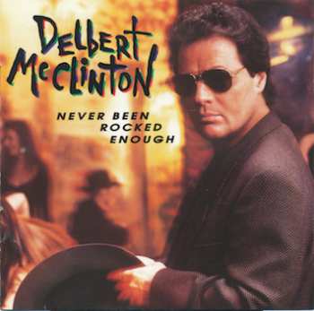 CD Delbert McClinton: Never Been Rocked Enough 534321