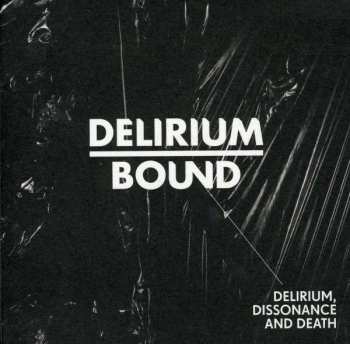 Album Delirium Bound: Delirium, Dissonance And Death