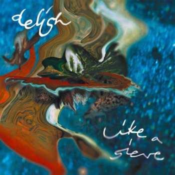 Album Delish: Like A Sieve