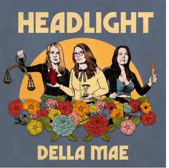 CD Della Mae: Headlight 444136