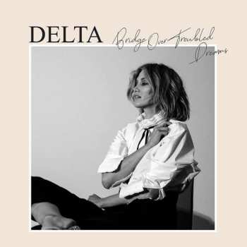 Album Delta Goodrem: Bridge Over Troubled Dreams