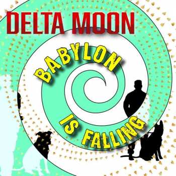 Album Delta Moon: Babylon Is Falling