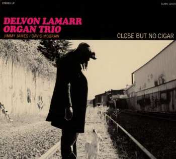 CD Delvon LaMarr Organ Trio: Close But No Cigar 326602