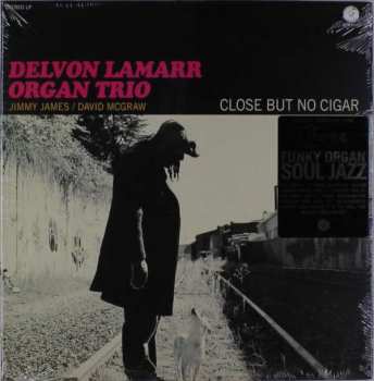 Album Delvon LaMarr Organ Trio: Close But No Cigar