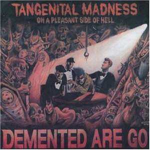 Album Demented Are Go: Tangenital Madness On A Pleasant Side Of Hell