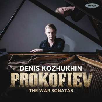 Album Denis Kozhukhin: Prokofiev (The War Sonatas 6•7•8)
